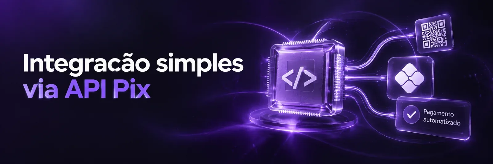 Integração simples via API Pix. Pagamento automatizado.